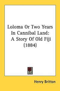 Bokomslag för "Loloma or Two Years in Cannibal Land"