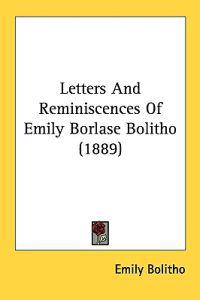 Letters and Reminiscences of Emily Borlase Bolitho