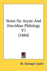 Notes on Aryan and Dravidian Philology