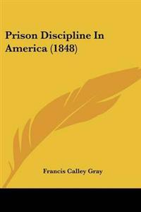 Prison Discipline In America (1848)