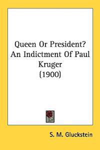 Queen or President? an Indictment of Paul Kruger