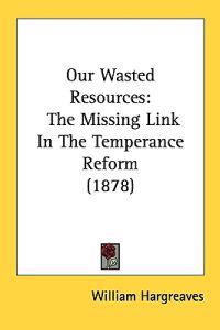 Our Wasted Resources
