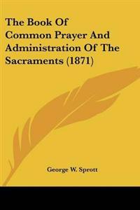Kirjan kansi "Book Of Common Prayer And Administration Of The Sacraments (1871)"