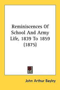 Reminiscences of School and Army Life, 1839 to 1859