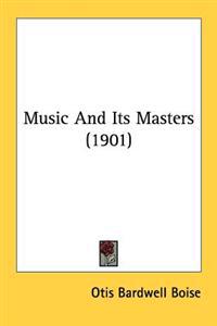 Boise, O: Music And Its Masters (1901)