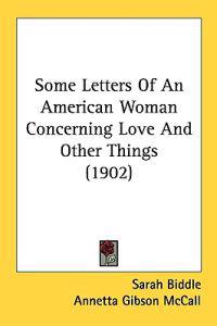Some Letters of an American Woman Concerning Love and Other Things