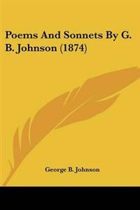 Poems And Sonnets By G. B. Johnson (1874)