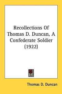 Bokomslag för "Recollections of Thomas D. Duncan, a Confederate Soldier"