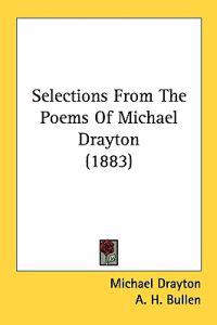 Selections From The Poems Of Michael Drayton (1883)