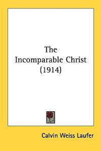 Bokomslag för "The Incomparable Christ"