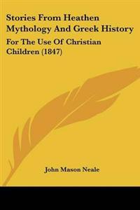 Stories From Heathen Mythology And Greek History