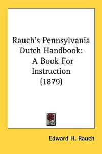 Bokomslag för "Rauch's Pennsylvania Dutch Handbook"