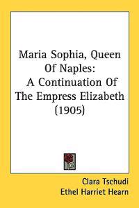 Bokomslag för "Maria Sophia, Queen of Naples"