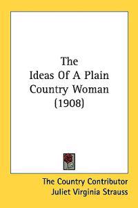 Bokomslag för "The Ideas of a Plain Country Woman"