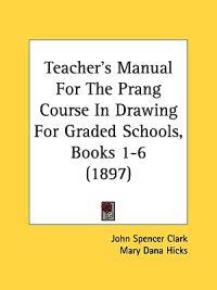 Teacher's Manual for the Prang Course in Drawing for Graded Schools, Books 1-6