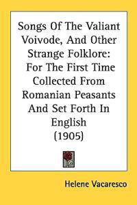 Songs of the Valiant Voivode, and Other Strange Folklore