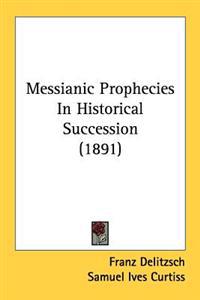 Bokomslag för "Messianic Prophecies in Historical Succession"