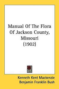 Bokomslag för "Manual of the Flora of Jackson County, Missouri"
