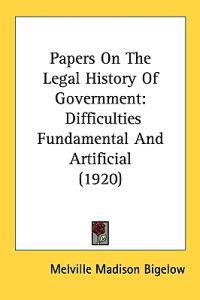 Papers On The Legal History Of Government
