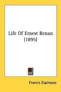 Bokomslag för "Life of Ernest Renan"
