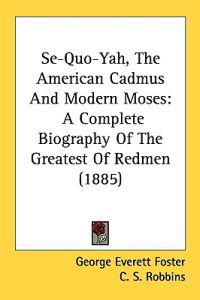 Kirjan kansi "Se-quo-yah, the American Cadmus and Modern Moses"