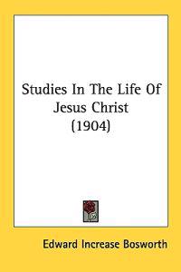 Studies in the Life of Jesus Christ