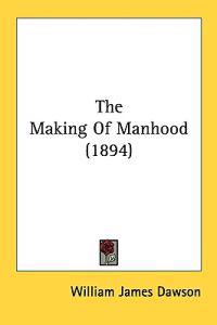 Bokomslag för "The Making of Manhood"