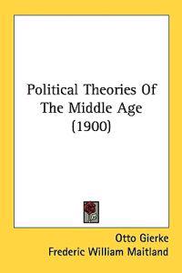 Political Theories Of The Middle Age (1900)