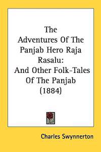 The Adventures of the Panjab Hero Raja Rasalu
