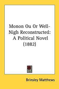 Monon Ou or Well-nigh Reconstructed