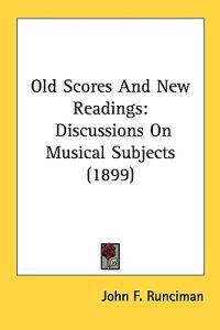 Runciman, J: Old Scores And New Readings