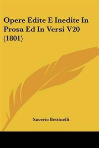 Opere Edite E Inedite In Prosa Ed In Versi V20 (1801)