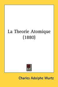 La Theorie Atomique/ the Atomic Theory