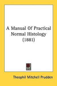 A Manual of Practical Normal Histology
