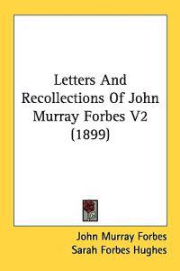 Letters and Recollections of John Murray Forbes