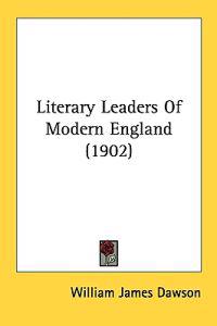 Literary Leaders Of Modern England (1902)