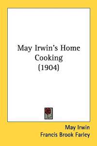 May Irwin's Home Cooking