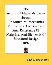 The Action of Materials Under Stress