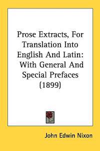 Prose Extracts, for Translation into English and Latin