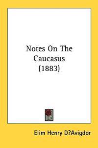 Notes on the Caucasus