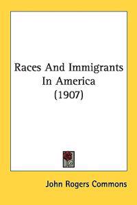 Bokomslag för "Races and Immigrants in America"