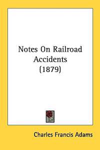 Notes on Railroad Accidents