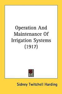Operation and Maintenance of Irrigation Systems