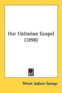 Our Unitarian Gospel