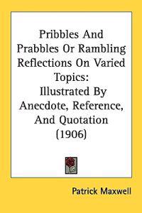Bokomslag för "Pribbles and Prabbles or Rambling Reflections on Varied Topics"