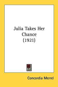 Julia Takes Her Chance