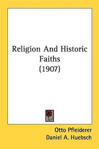 Religion And Historic Faiths (1907)