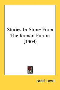 Bokomslag för "Stories in Stone from the Roman Forum"