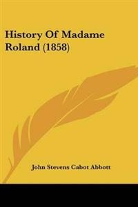 Bokomslag för "History Of Madame Roland (1858)"