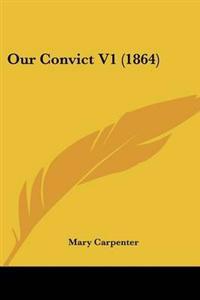 Our Convict V1 (1864)
